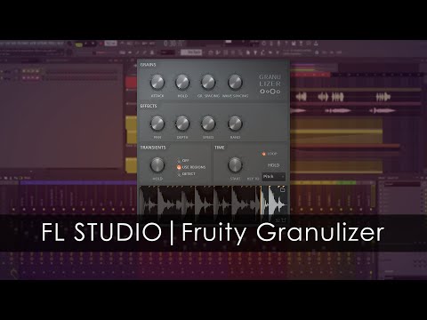 FL STUDIO |  Fruity Granulizer