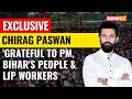 Grateful To PM, Bihars People & LJP workers  | MP Chirag Paswan Exclusive | NewsX