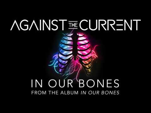 Against The Current: In Our Bones