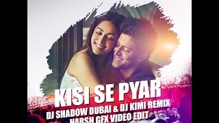 Kisi Se Pyaar Ho Jaye Remix - Dj Shadow Dubai
