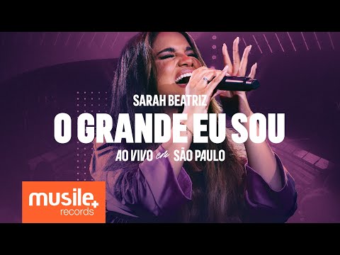 Sarah Beatriz – O Grande Eu Sou (Ao Vivo) Sarah Beatriz – O Grande Eu Sou (Ao Vivo)
