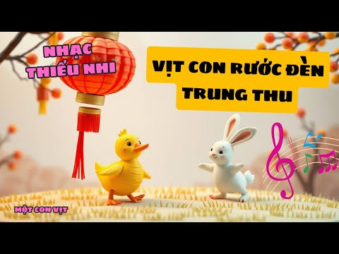 VỊT CON RƯỚC ĐÈN TRUNG THU || NHẠC THIẾU NHI || MỘT CON VỊT