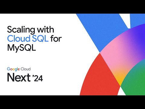 Scaling your applications with Cloud SQL for MySQL