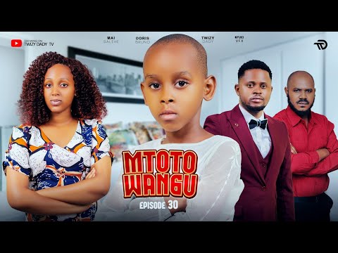 MTOTO WANGU 💞 PART 30 | Lovestory #love 