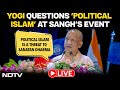UP CM Yogi Adityanath WATCH LIVE | Yogi Questions Political Islam At Sanghs Centenary Event LIVE