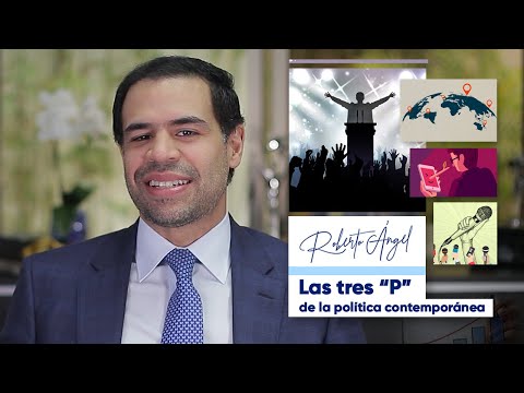 Roberto Angel - Las tres "P" de la política contemporánea