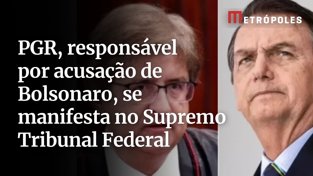 PGR, responsável por acusação de Bolsonaro, se manifesta no Supremo Tribunal Federal