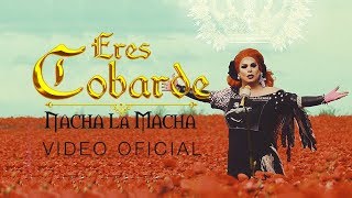 Nacha La Macha - Eres Cobarde (Video Oficial)