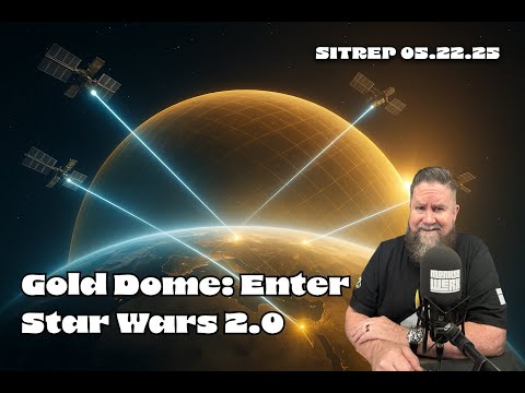 Unveiling Gold Dome: Star Wars 2.0 - SITREP 05.22.25 Unveiling Gold Dome: Star Wars 2.0 - SITREP 05.22.25