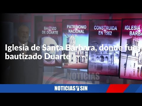 Iglesia Santa Bárbara, donde fue bautizado Duarte