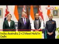 India-Australia 2+2 Meet Held In Delhi | Statement Issued On Key Developments | NewsX