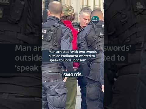 Man arrested outside Parliament 'with two swords' wanted to 'see Boris Johnson'
