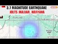 LIVE: Breaking News : Earthquake of Magnitude 3.7 Jolts Jhajjar in Haryana No Damage Reported