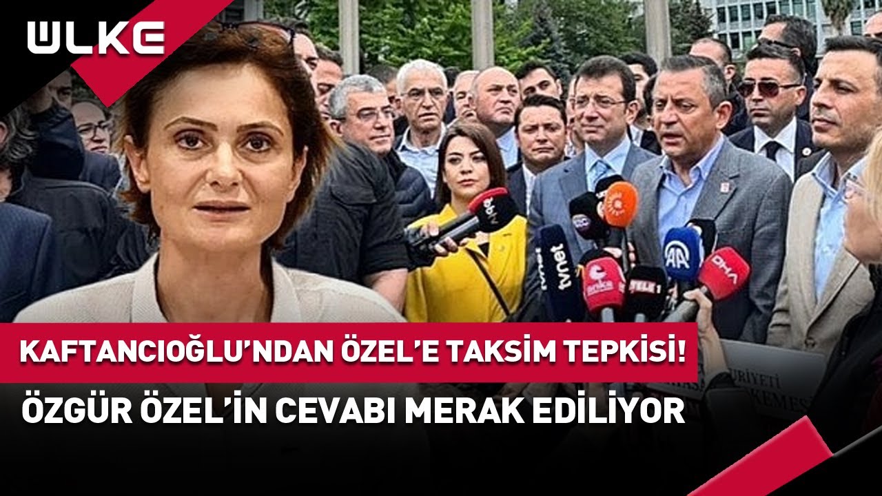 Canan Kaftancıoğlu'ndan Özgür Özel'e Taksim Tepkisi! #haber