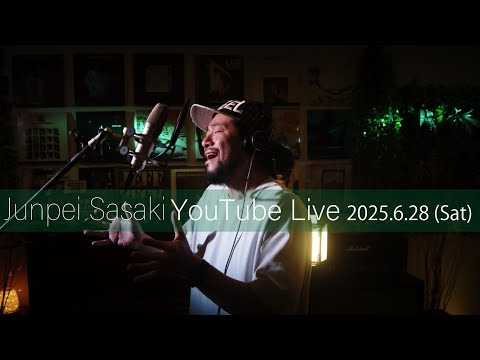 カラオケ100点おじさん Junpei Sasaki Youtube Live Vol.57 2025/6/28 (Sat) 20:00