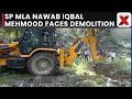 Sambhal Authorities Demolish SP MLA Nawab Iqbal Mehmood’s Alleged Illegal Land