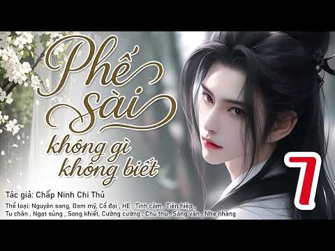 Phế sài không gì không biết 7