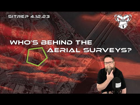 SITREP 4.12.23 - Who's Behind the Aerial Surveys?
