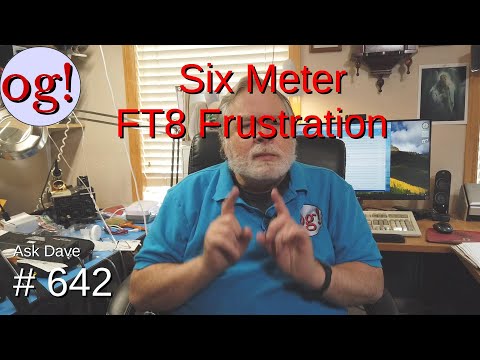 Six Meter FT8 Frustration (#642)