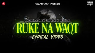 RUKE NA WAQT ~ Karma & Shahrule