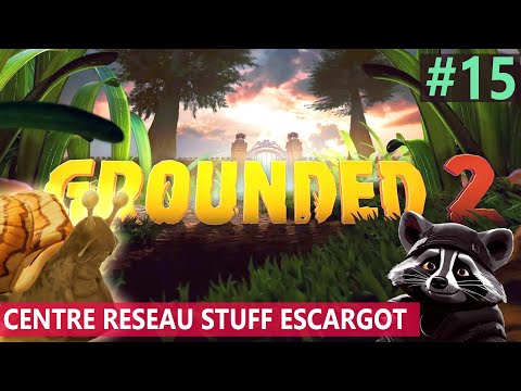 GROUNDED 2 : CENTRE RESEAU STUFF ESCARGOT ▫️EP 15