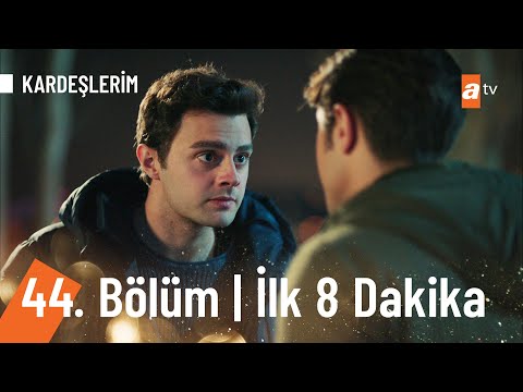 Kardeşlerim 44. Bölüm İlk 8 Dakika