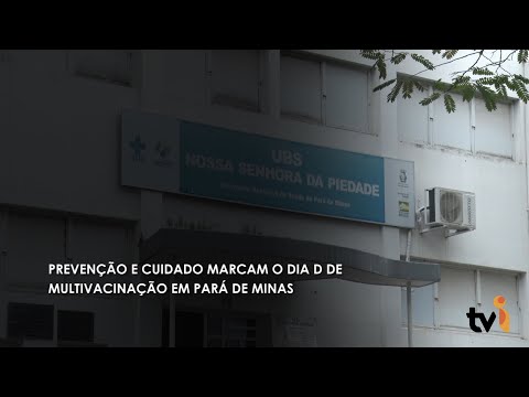 Vídeo: Prevenção e cuidado marcam o Dia D de Multivacinação em Pará de Minas