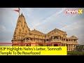 BJP Highlights Nehrus Letter | Somnath Temple To Be Resurfaced |  NewsX