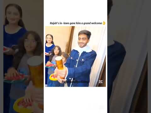 Rajab’s in-laws gave him a grand welcome🫣#rajabfamily #editing