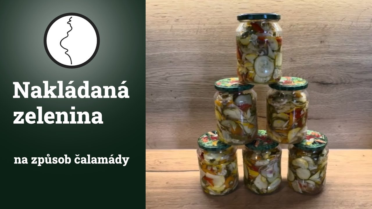 Nakládaná zelenina na způsob čalamády | Těhotnej kuchař