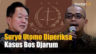 Kejagung Periksa Suryo Utomo dalam Dugaan Korupsi Pajak Bos Djarum