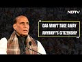 Rajnath Singh On CAA | CAA Gives Citizenship To Those Persecuted Based On Religion