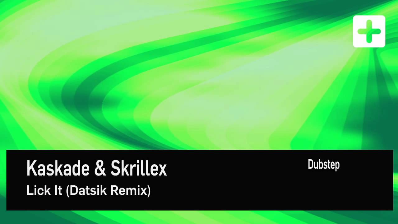 Kaskade & Skrillex - Lick It (Datsik Remix)