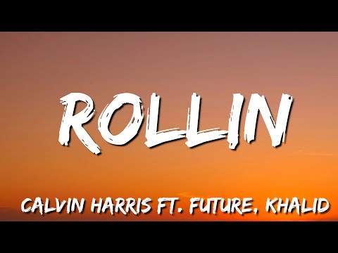 Rollin - Calvin Harris    ft  Future, Khalid (Lyric)