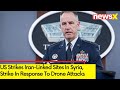 US Strikes Iran-Linked Sites In Syria | Strike In Response To Drone Attacks | NewsX