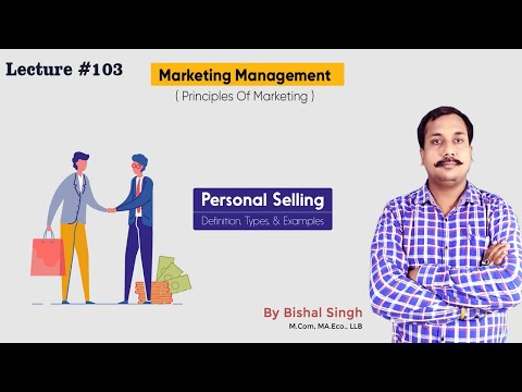 What is Personal Selling? – Principles Of Marketing – Bishal