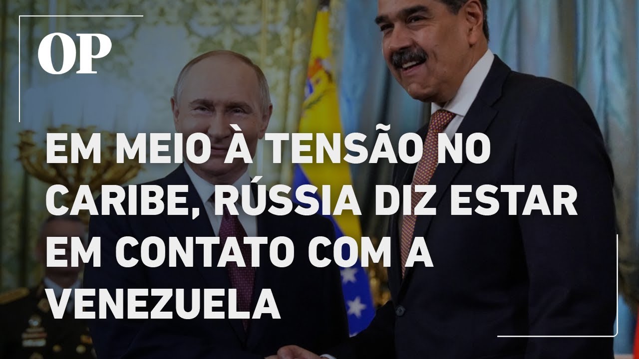 Rússia e Venezuela reforçam aliança em meio a tensões com os Estados Unidos