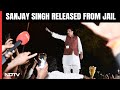 Sanjay Singh Released From Tihar Jail After 6 Months In Delhi Excise Policy Case