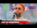 Delhi Civic Polls: A Owaisi Alleges Arvind Kejriwal Targeted Muslims Amid Pandemic