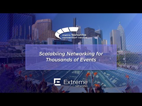 Scalable Networking for Thousands of Events: Metro Toronto Convention Centre