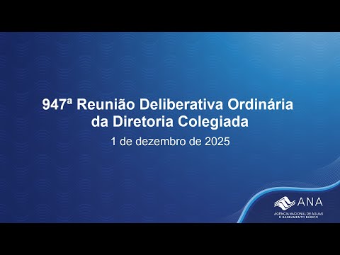 947ª Reunião Deliberativa Ordinária da Diretoria Colegiada - 1º de dezembro de 2025.