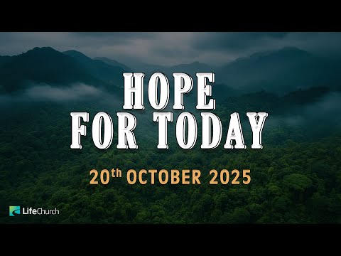 HOPE FOR TODAY | 20th OCTOBER 2025 | LifeChurch