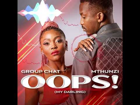 Group Chat x Mthunzi - Oops! My Darling (Visualizer)