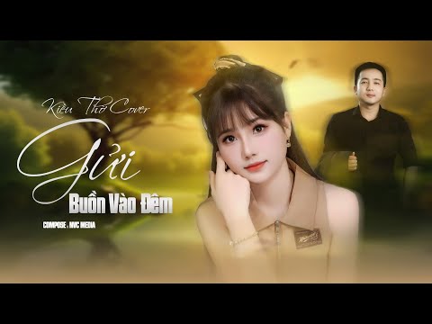 GỬI BUỒN VÀO ĐÊM - KIỀU THƠ x NVC MEDIA | Nhạc buồn tâm trạng 2024
