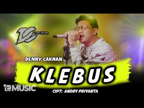 DENNY CAKNAN - KLEBUS (OFFICIAL LIVE MUSIC) - DC MUSIK