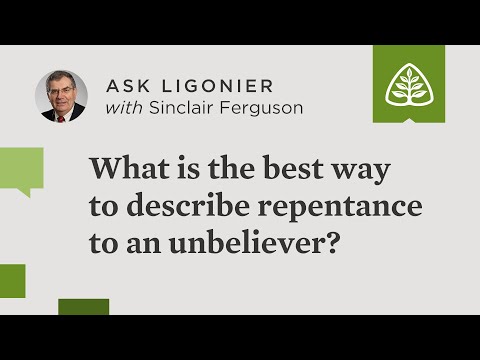 What is the best way to describe repentance to an unbeliever?