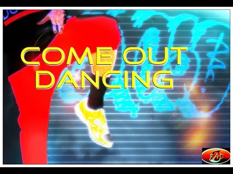 COME OUT DANCING