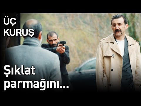 Üç Kuruş | Şıklat Parmağını...