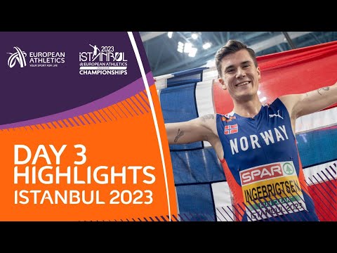 Day 3 Highlights - European Athletics Indoor Championships - Istanbul 2023