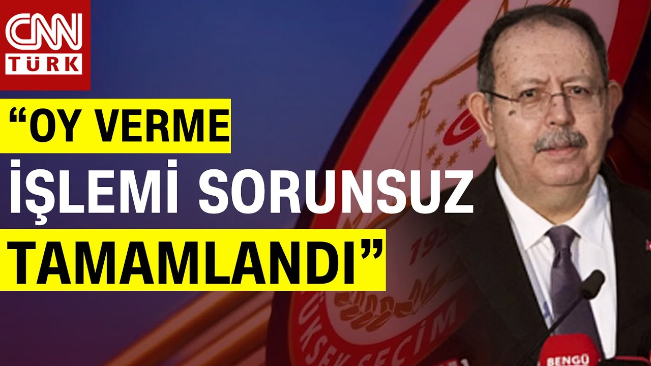 SON DAKİKA! 🚨 YSK Başkanı Yener'den Açıklama: "Oy Verme İşlemi Sorunsuz Olarak Tamamlandı" #Haber